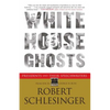 White House Ghosts: Presidents and Their Speechwriters - Paperback