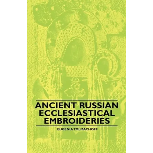 Ancient Russian Ecclesiastical Embroideries - Paperback
