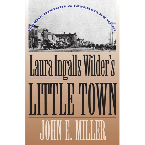 Laura Ingalls Wilder's Little Town: Where History and Literature Meet - Paperback