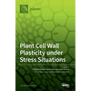 Plant Cell Wall Plasticity under Stress Situations - Hardcover