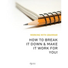 Working With Grammar: How To Break It Down & Make It Work For You! - Paperback