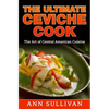 The Ultimate Ceviche Chef: The Art Of Central American Cuisine - Paperback