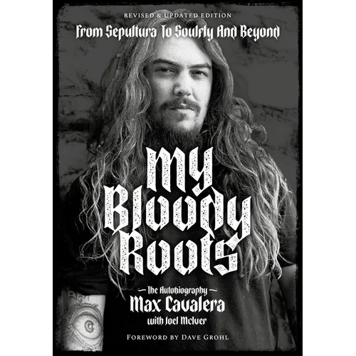 My Bloody Roots: From Sepultura to Soulfly and Beyond: The Autobiography (Revised & Updated Edition) - Paperback