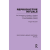 Reproductive Rituals: The Perception of Fertility in England from the Sixteenth Century to the Nineteenth Century - Paperback