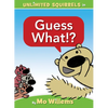 Guess What!?-An Unlimited Squirrels Book - Hardcover