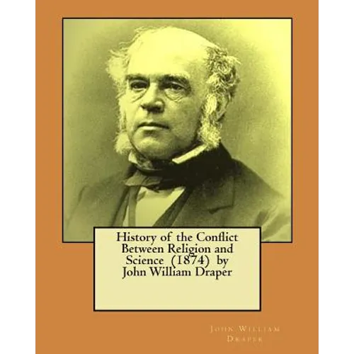 History of the Conflict Between Religion and Science (1874) by John William Draper - Paperback