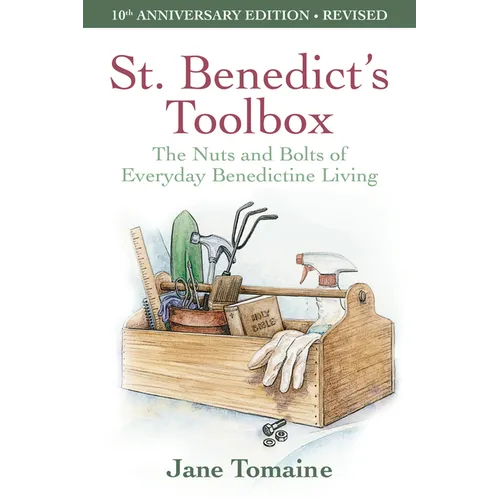 St. Benedict's Toolbox: The Nuts and Bolts of Everyday Benedictine Living (10th Anniversary Edition, Revised) - Paperback
