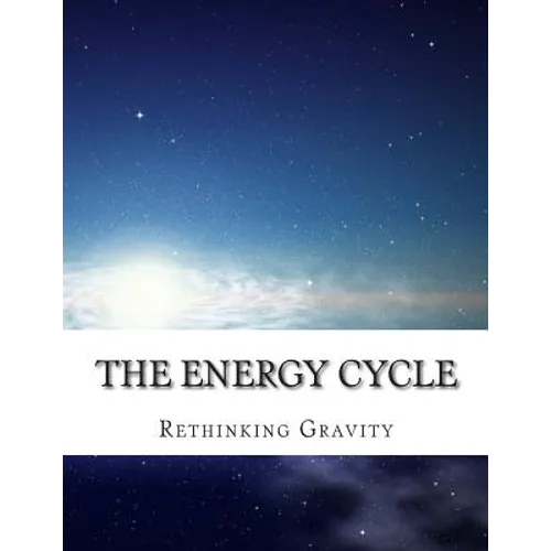 The Energy Cycle: Rethinking Gravity - Paperback