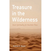 Treasure in the Wilderness: Desert Spirituality for Uncertain Times - Paperback