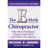 The E-Myth Chiropractor: Why Most Chiropractic Practices Don't Work and What to Do about It - Hardcover