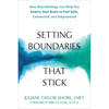 Setting Boundaries That Stick: How Neurobiology Can Help You Rewire Your Brain to Feel Safe, Connected, and Empowered - Paperback