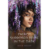 I'm Not Supposed to Be in the Dark - Paperback