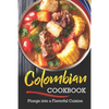 Colombian Cookbook: Plunge into a Flavorful Cuisine - Paperback