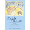 Bright Friends: The First Twenty-Five Years of Visitations Tucson, Arizona 1947-1972 - Hardcover