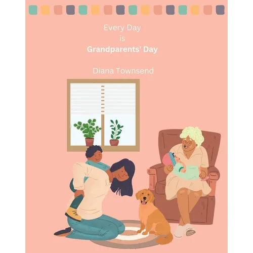 Every Day is Grandparents' Day: A Celebration of Family - Paperback