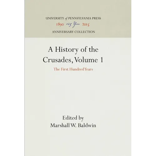 A History of the Crusades, Volume 1: The First Hundred Years - Hardcover