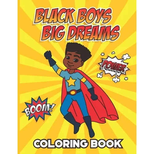 Black Boys Big Dreams - Coloring Book: A Children's Coloring Book Features a Superhero, Police Officer, Astronaut, Football Player, and many more - Paperback