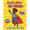 Black Boys Big Dreams - Coloring Book: A Children's Coloring Book Features a Superhero, Police Officer, Astronaut, Football Player, and many more - Paperback
