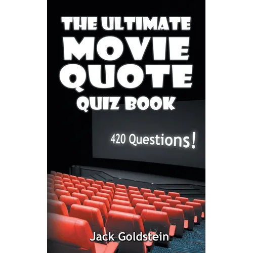 The Ultimate Movie Quote Quiz Book: 420 Questions! - Paperback