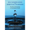 Self-Knowledge and Spiritual Yearning: The Role of Spirituality in Psychological Health - Paperback