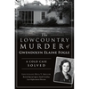 The Lowcountry Murder of Gwendolyn Elaine Fogle: A Cold Case Solved - Paperback