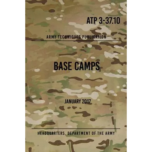 ATP 3-37.10 Base Camps: January 2017 - Paperback