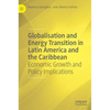 Globalisation and Energy Transition in Latin America and the Caribbean: Economic Growth and Policy Implications - Hardcover