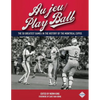 Au jeu/Play Ball: The 50 Greatest Games in the History of the Montreal Expos - Paperback