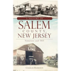 A History of Salem County, New Jersey: Tomatoes and TNT - Hardcover