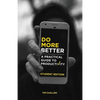 Do More Better (Student Edition): A Practical Guide to Productivity - Paperback