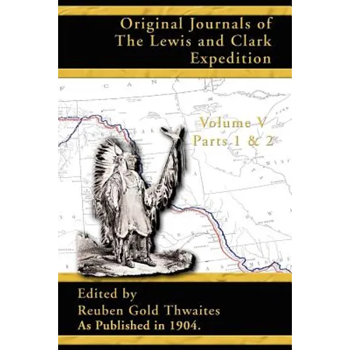 Original Journals of the Lewis and Clark Expedition: 1804-1806 Parts 1 & 2 - Paperback