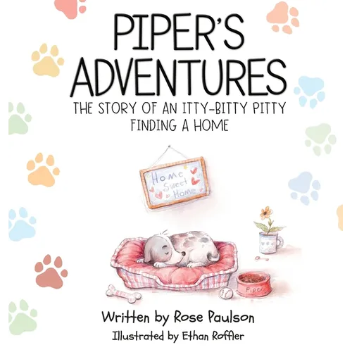 Piper's Adventures - The story of an itty-bitty pitty finding a home - Hardcover