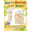 How Do Meerkats Order Pizza?: Wild Facts about Animals and the Scientists Who Study Them - Paperback