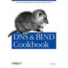 DNS & Bind Cookbook: Solutions & Examples for System Administrators - Paperback