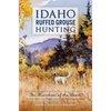 Idaho Ruffed Grouse Hunting: The Heartbeat of the Woods - Paperback