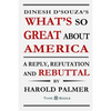 Dinesh D'Souza's What's So Great About America: A Reply, Refutation and Rebuttal - Paperback