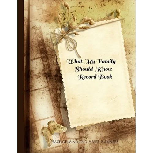 What My Family Should Know Record Book: What My Family Needs to Know When I Die (End of Life Planning Organizer for the Christian Family, 8.5 x 11) - Paperback
