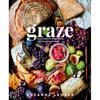 Graze: Inspiration for Small Plates and Meandering Meals: A Charcuterie Cookbook - Hardcover