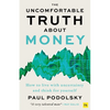 The Uncomfortable Truth about Money: How to Live with Uncertainty and Think for Yourself - Paperback