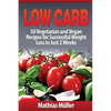 Low Carb Recipes: 50 Vegetarian and Vegan Recipes for Successful Weight Loss in Just 2 Weeks - Paperback