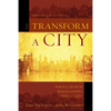 A To Transform a City: Whole Church, Whole Gospel, Whole City - Paperback