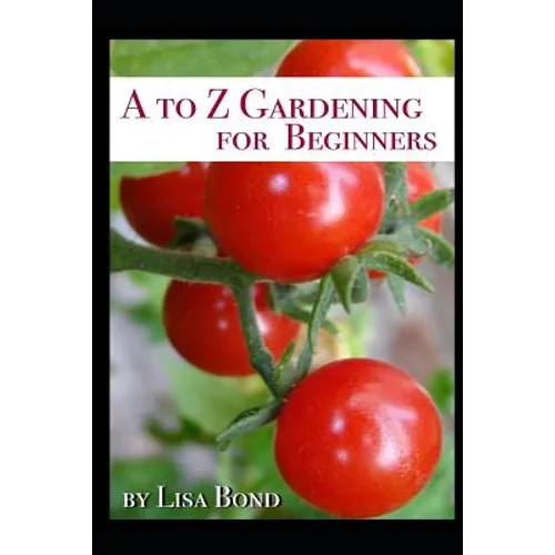 A to Z Gardening for Beginners - Paperback