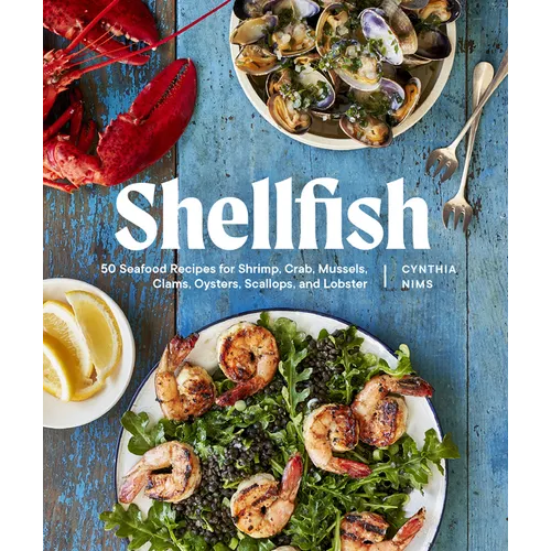 Shellfish: Recipes with the Fresh Taste of the Sea (a Seafood Cookbook) - Paperback