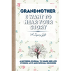 Grandmother, I Want To Hear Your Story: A Grandmothers Journal To Share Her Life, Stories, Love and Special Memories - Paperback