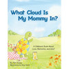 What Cloud Is My Mommy In?: A Children's Book About Love, Memories, and Grief - Paperback