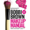 Bobbi Brown Makeup Manual: For Everyone from Beginner to Pro - Paperback