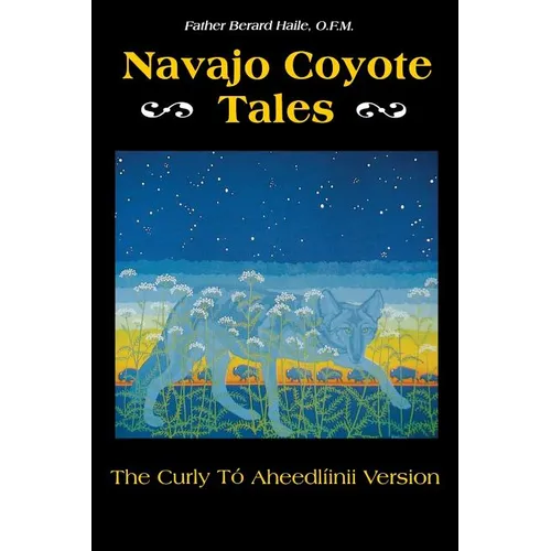 Navajo Coyote Tales: The Curly Tó Aheedlíinii Version - Paperback