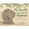 The World's Loneliest Elephant: Based on the True Story of Kaavan and His Rescue - Hardcover