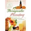 Therapeutic Blending With Essential Oil: Decoding the Healing Matrix of Aromatherapy - Paperback