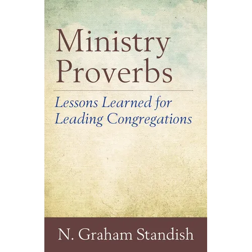 Ministry Proverbs: Lessons Learned for Leading Congregations - Paperback